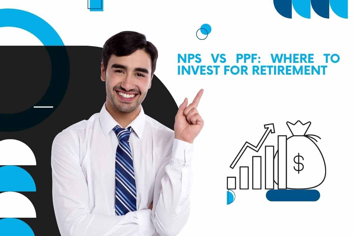 NPS vs PPF: Retirement के लिए कहाँ करें निवेश? आसान भाषा में समझें